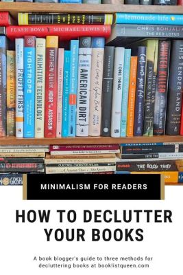 How to Declutter Books: A Multi-Faceted Approach to Organizing Your Literary Treasure