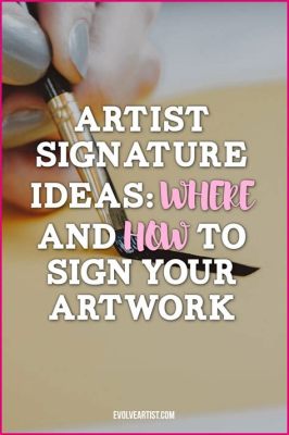 how to sign painting: should artists' signatures be unique?